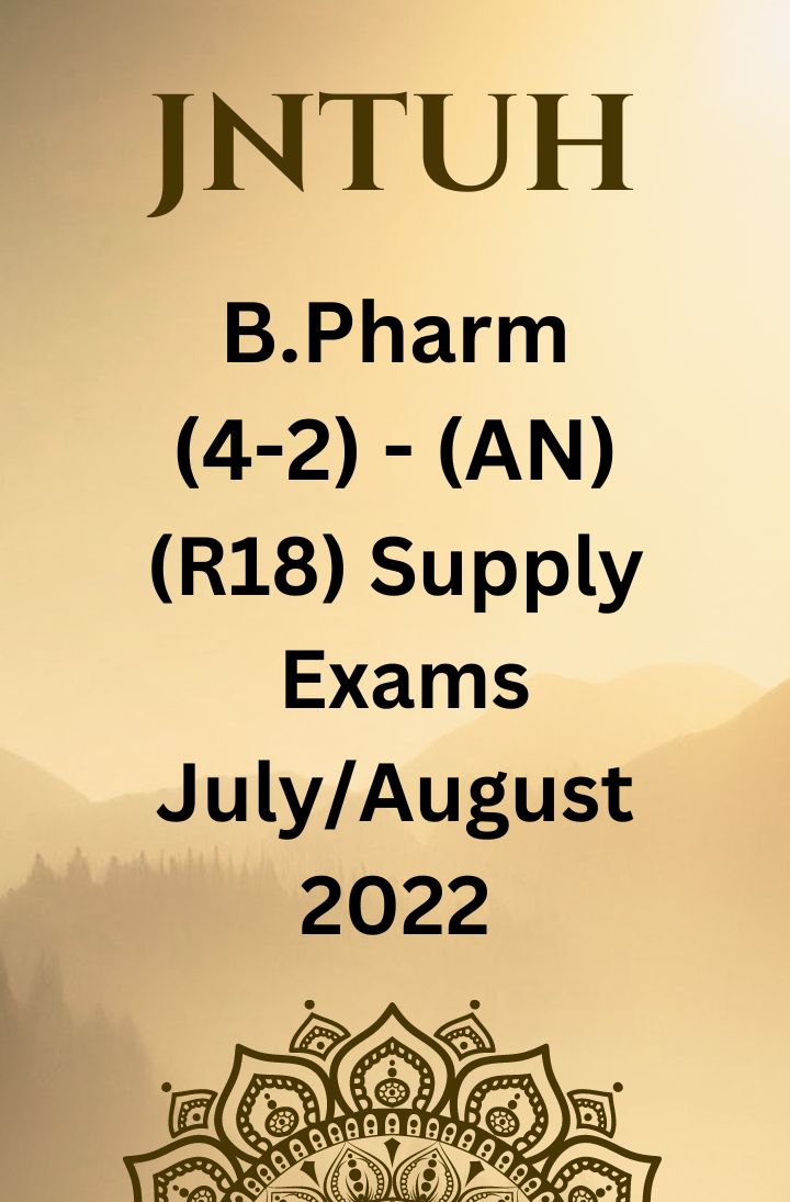 JNTUH B.TECH (4-2) – (AN)(R18) REGULATION SUPPLEMENTARY EXAMINATIONS JULY/AUGUST-2022